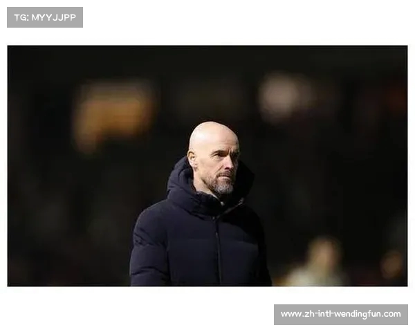 滕哈赫称赞球队韧性全员团结携手共创胜利荣耀